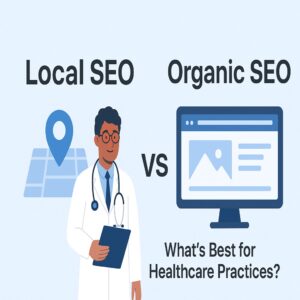 Local SEO vs Organic SEO for Healthcare